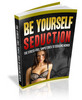 Thumbnail Be Yourself Seduction Thumbnail Be Yourself Seduction