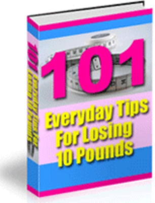 Product picture 101 Everyday Tips For Losing 10 Pounds 